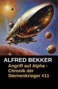 ebook: Chronik der Sternenkrieger 11 - Angriff auf Alpha (Science Fiction Abenteuer)