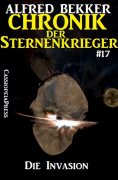 eBook: Chronik der Sternenkrieger 17 - Die Invasion (Science Fiction Abenteuer)