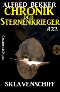 eBook: Chronik der Sternenkrieger 22: Sklavenschiff (Science Fiction Abenteuer)
