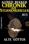 eBook: Chronik der Sternenkrieger 23: Alte Götter (Science Fiction Abenteuer)