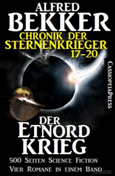 eBook: Der Etnord-Krieg (Chronik der Sternenkrieger 17-20, Sammelband - 500 Seiten Science Fiction Abenteue