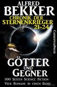 ebook: Götter und Gegner (Chronik der Sternenkrieger 21-24, Sammelband, 500 Seiten Science Fiction Abenteue