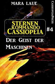 ebook: Sternenkommando Cassiopeia 4: Der Geist der Maschinen (Science Fiction Abenteuer)