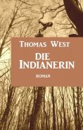 eBook: Die Indianerin: Roman