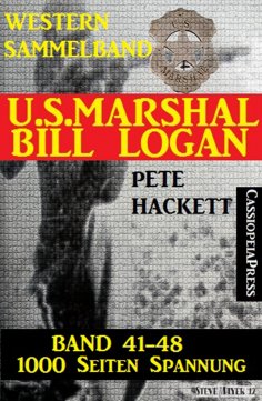 eBook: U.S. Marshal Bill Logan, Band 41-48 (Western-Sammelband - 1000 Seiten Spannung)