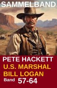ebook: U.S. Marshal Bill Logan Band 57-64 (Sammelband)