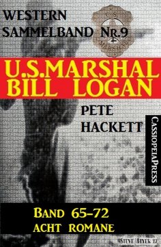 eBook: U.S. Marshal Bill Logan, Band 65-72 - Acht Romane (U.S. Marshal Western Sammelband)