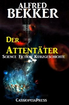 eBook: Der Attentäter: Science Fiction Kurzgeschichte