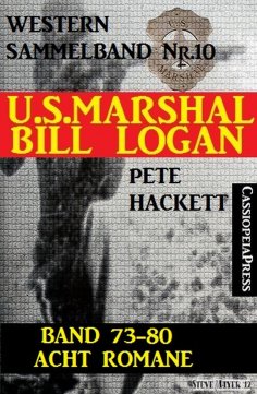 ebook: U.S. Marshal Bill Logan, Band 73-80: Acht Romane (U.S. Marshal Western Sammelband)