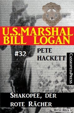 eBook: U.S. Marshal Bill Logan, Band 32: Shakopee, der rote Rächer