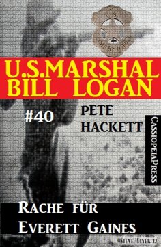 ebook: U.S. Marshal Bill Logan, Band 40: Rache für Everett Gaines