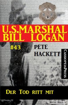 ebook: U.S. Marshal Bill Logan, Band 43: Der Tod ritt mit