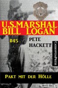 ebook: U.S. Marshal Bill Logan, Band 45: Pakt mit der Hölle