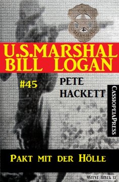 eBook: U.S. Marshal Bill Logan, Band 45: Pakt mit der Hölle