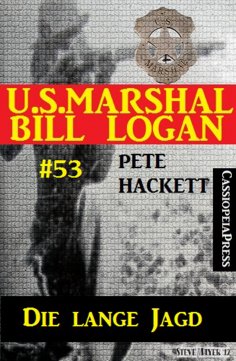eBook: U.S. Marshal Bill Logan, Band 53: Die lange Jagd