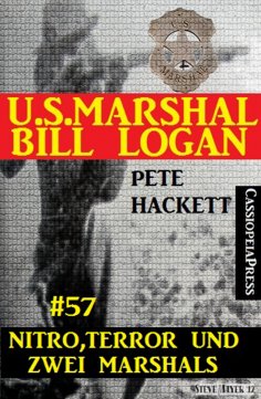 eBook: U.S. Marshal Bill Logan, Band 57: Nitro, Terror und zwei Marshals