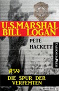 eBook: U.S. Marshal Bill Logan, Band 59: Die Spur des Verfemten