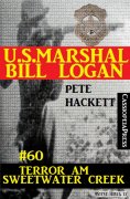 eBook: U.S. Marshal Bill Logan, Band 60: Terror am Sweetwater Creek