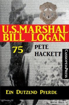 eBook: U.S. Marshal Bill Logan, Band 75: Ein Dutzend Pferde