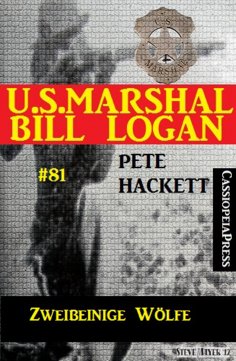 eBook: U.S. Marshal Bill Logan Band 81 Zweibeinige Wölfe