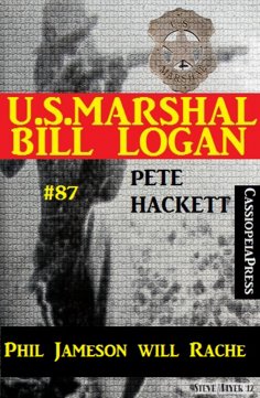 ebook: U.S. Marshal Bill Logan, Band 87: Phil Jameson will Rache