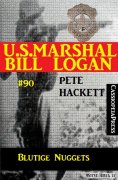 eBook: U.S. Marshal Bill Logan, Band 90: Blutige Nuggets