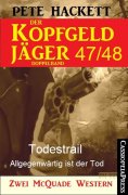 eBook: Der Kopfgeldjäger Folge 47/48  (Zwei McQuade Western)