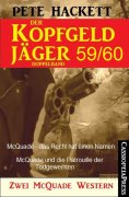 ebook: Der Kopfgeldjäger Folge 59/60  (Zwei McQuade Western)