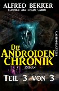 ebook: Die Androiden-Chronik Teil 3 von 3