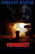 eBook: Vorwarnzeit (Pilotroman der Zombie-Serie VIOLENT EARTH)