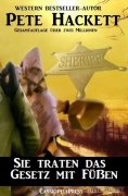 eBook: Sie traten das Gesetz mit Füßen (Western)