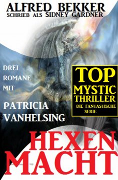 ebook: Hexenmacht (Drei Romane mit Patricia Vanhelsing)