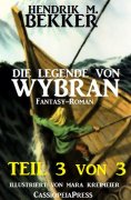 ebook: Die Legende von Wybran, Teil 3 von 3 (Serial)