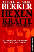 eBook: Hexenkräfte gegen Asmodis (Die Abenteuer der Hexe Jane Morris - Gesamtausgabe)