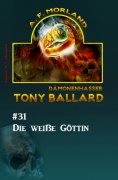 eBook: Tony Ballard # 31: Die weiße Göttin