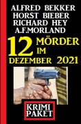 eBook: 12 Mörder im Dezember 2021: Krimi Paket