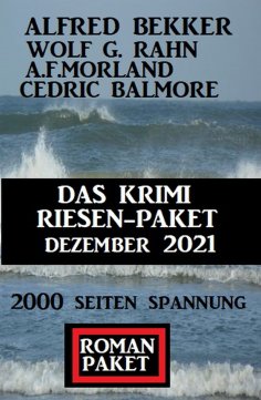 eBook: Das Krimi Riesen-Paket Dezember 2021: 2000 Seiten Spannung