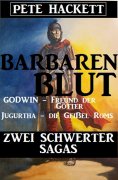 ebook: Barbarenblut - Zwei Schwerter-Sagas: Godwin - Freund der Götter / Jugurtha - die Geißel Roms