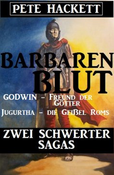 eBook: Barbarenblut - Zwei Schwerter-Sagas: Godwin - Freund der Götter / Jugurtha - die Geißel Roms