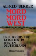 eBook: Mord Mord West: Drei Krimis mit Tatorten im Westen Deutschlands
