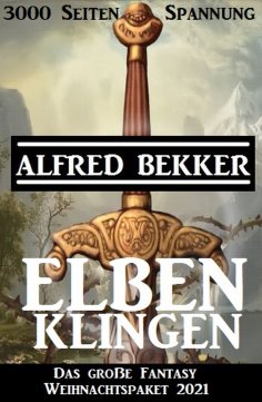 eBook: Elbenklingen: Das große Fantasy Weihnachtspaket 2021: 3000 Seiten Spannung