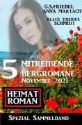 eBook: 5 mitreißende Bergromane November 2021: Heimatroman Spezial Sammelband