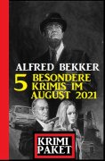 ebook: Krimi Paket 5 besondere Krimis im August 2021