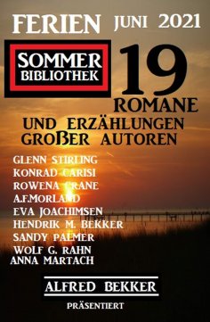 eBook: Ferien Sommer Bibliothek Juni 2021: Alfred Bekker präsentiert 19 Romane und Kurzgeschichten großer A