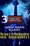 eBook: Schattenkrieger der Anderswelt: 3 Fantasy Abenteuer