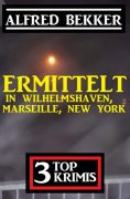 eBook: Ermittelt in Wilhelmshaven, Marseille, New York: 3 Top Krimis