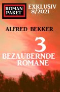 eBook: Romanpaket Exklusiv 8/2021: 3 bezaubernde Romane