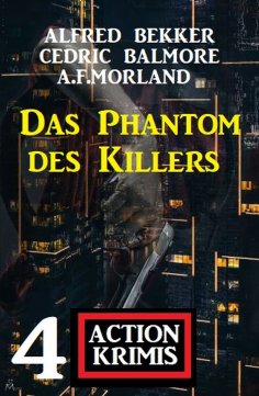 eBook: Das Phantom des Killers: 4 Action Krimis