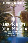 eBook: Die Kraft der Magier: Das Riesen 1200 Seiten Fantasy Paket September 2021