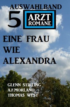 eBook: Eine Frau wie Alexandra: Auswahlband 5 Arztromane